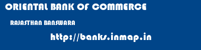 ORIENTAL BANK OF COMMERCE  RAJASTHAN BANSWARA    banks information 